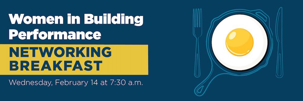 BPA_CEFH_Bfast_V1 Banner that reads WOmen in building performance breakfast, Wednesday February 14 at 7:30